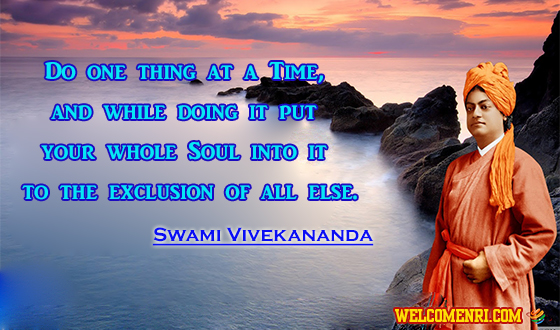 Do one thing at a Time, and while doing it put your whole Soul into it to the exclusion of all else.