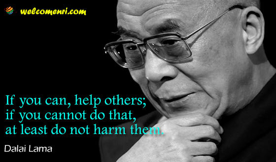 If you can, help others; if you cannot do that, at least do not harm them.