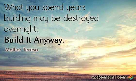 What you spend years building may be destroyed overnight; build it anyway.