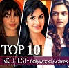 Top 10 Richest Bollywood Actresses in India