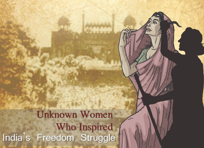 Unknown Women Who Inspired India’s Freedom Struggle