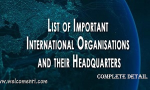 विश्व के प्रमुख संस्था / संगठन और उनके मुख्यालय | International Organisations and Headquarters