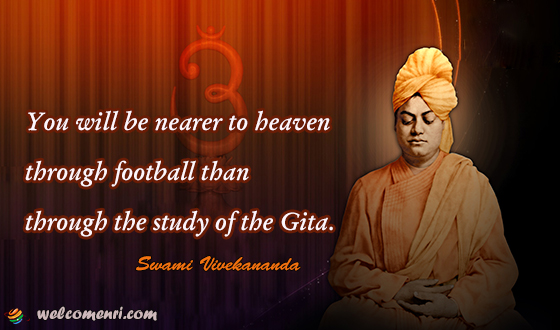 You will be nearer to heaven through football than through the study of the Gita.
