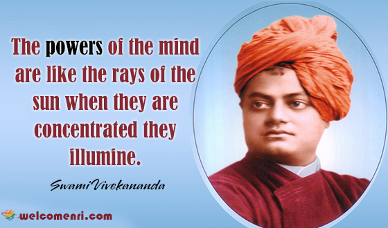 The powers of the mind are like the rays of the sun when they are concentrated they illumine.
