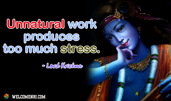 Unnatural work produces too much stress.