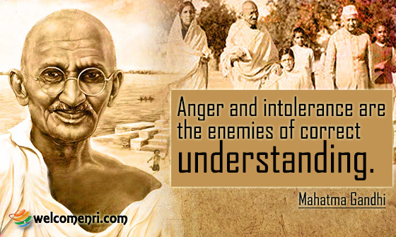 Anger and intolerance are the enemies of correct understanding.